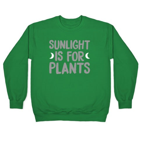 Sunlight Is For Plants Crewneck Sweatshirt