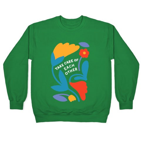 Take Care of Each Other Flowers Crewneck Sweatshirt
