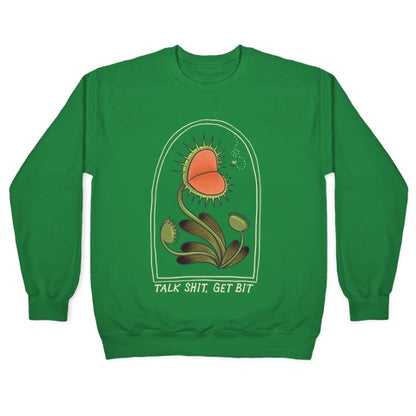 Talk Shit, Get Bit Venus Flytrap Crewneck Sweatshirt