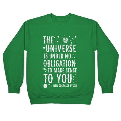 The Universe is Under No Obligation To Make Sense To You Crewneck Sweatshirt