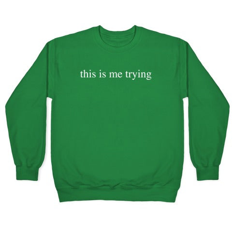 This Is Me Trying Crewneck Sweatshirt