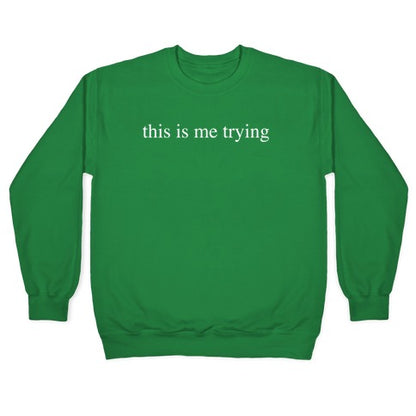 This Is Me Trying Crewneck Sweatshirt