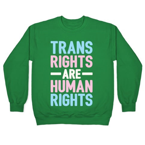 Trans Rights Are Human Rights Crewneck Sweatshirt