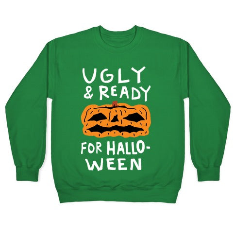 Ugly And Ready For Halloween Pumpkin Crewneck Sweatshirt