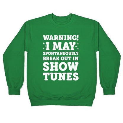 Warning! I May Spontaneously Break Out In Show Tunes Crewneck Sweatshirt