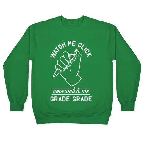 Watch Me Click Now Watch Me Grade Grade Crewneck Sweatshirt