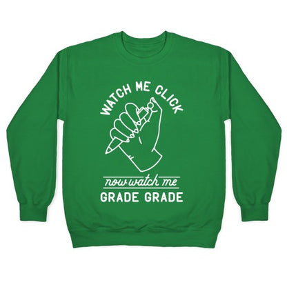 Watch Me Click Now Watch Me Grade Grade Crewneck Sweatshirt