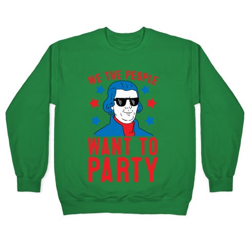 We The People Want To Party (Thomas Jefferson) Crewneck Sweatshirt