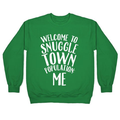  Welcome to Snuggle Town, Population: Me Crewneck Sweatshirt
