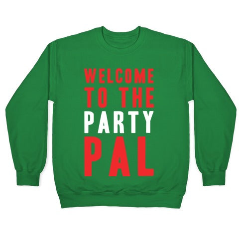 Welcome To The Party Pal Crewneck Sweatshirt