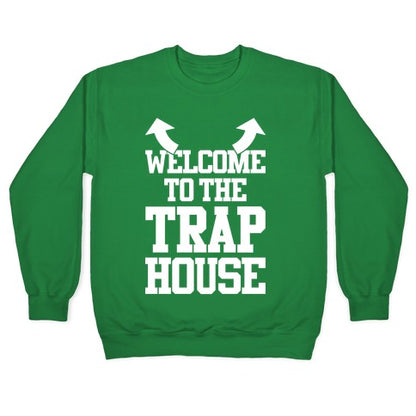 Welcome To The Trap House Crewneck Sweatshirt