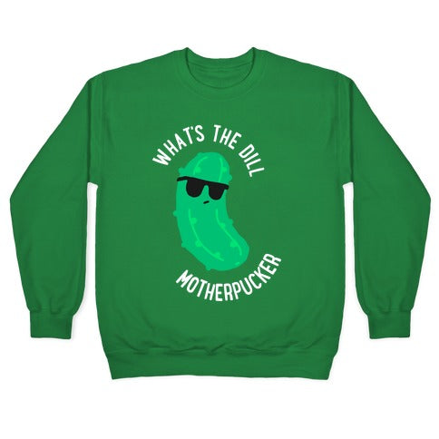 What's The Dill Motherpucker Crewneck Sweatshirt