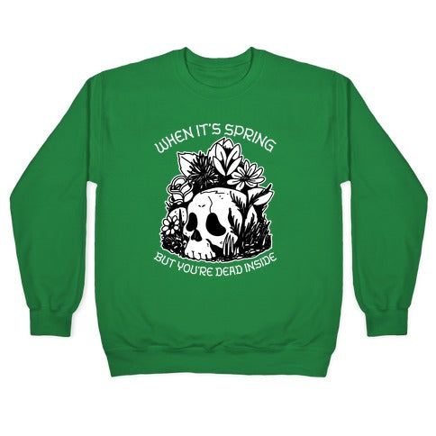 When It's Spring But You're Dead Inside Crewneck Sweatshirt