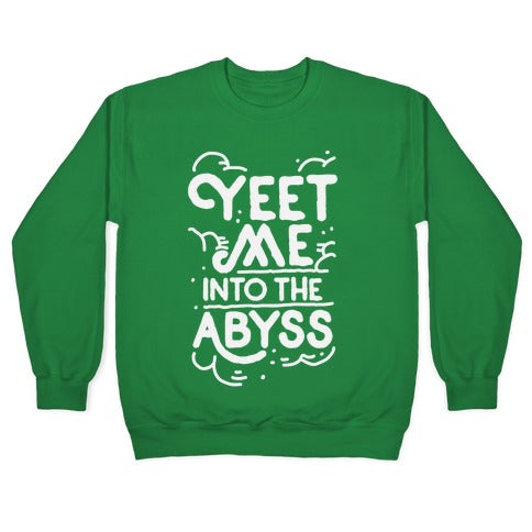 Yeet Me into the Abyss Crewneck Sweatshirt