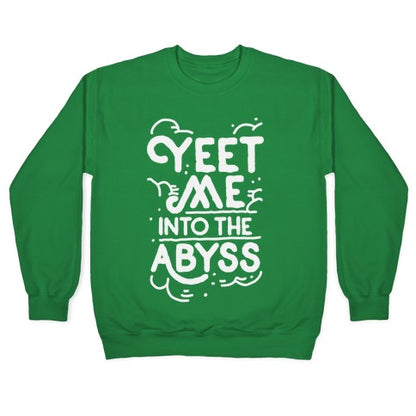 Yeet Me into the Abyss Crewneck Sweatshirt