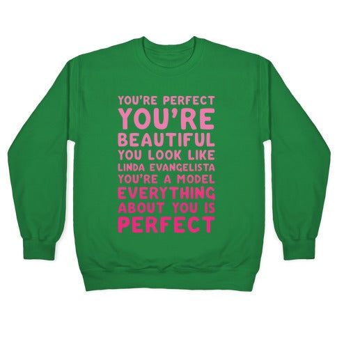 You're Beautiful You Look Like Linda Evangelista White Print Crewneck Sweatshirt