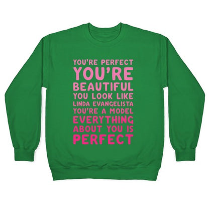 You're Beautiful You Look Like Linda Evangelista White Print Crewneck Sweatshirt