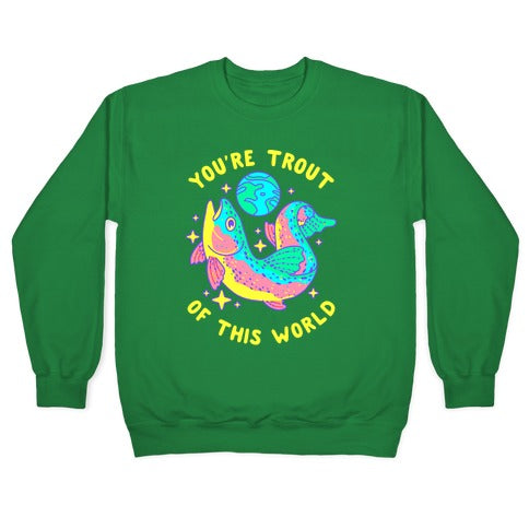 You're Trout Of This World Crewneck Sweatshirt