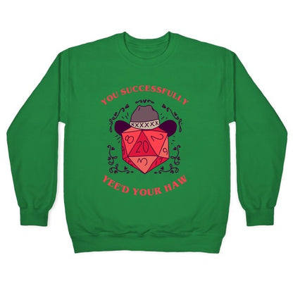 You Successfully Yee'd Your Haw Crewneck Sweatshirt