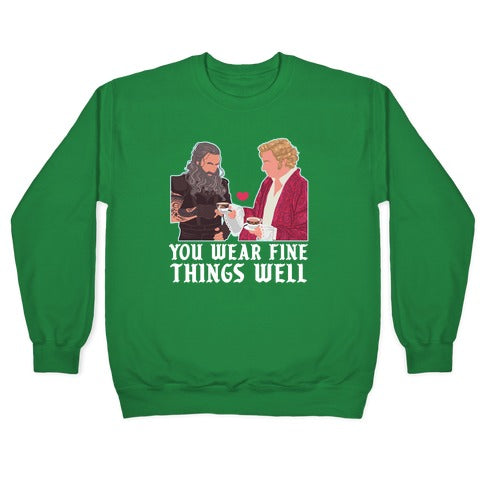You Wear Fine Things Well Crewneck Sweatshirt