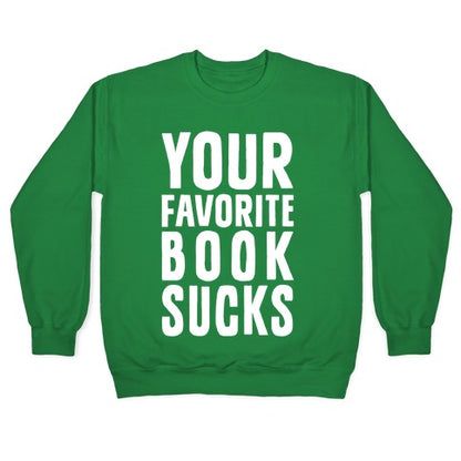Your Favorite Book Sucks Crewneck Sweatshirt