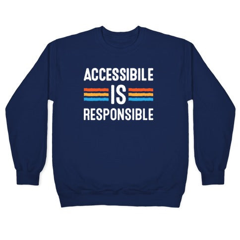 Accessible Is Responsible Crewneck Sweatshirt