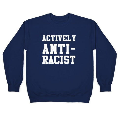 Actively Anti-Racist Crewneck Sweatshirt