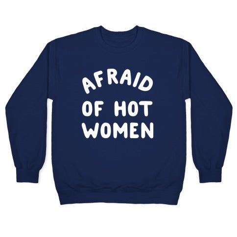 Afraid Of Hot Women Crewneck Sweatshirt