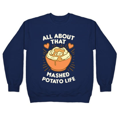 All About That Mashed Potato Life Crewneck Sweatshirt