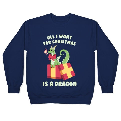 All I Want For Christmas Is A Dragon Crewneck Sweatshirt