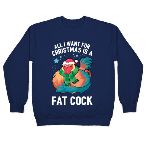 All I Want For Christmas Is A Fat Cock Crewneck Sweatshirt