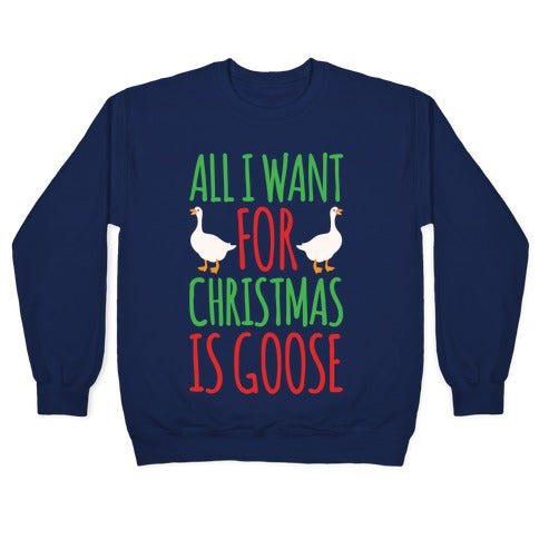 All I Want For Christmas Is Goose Parody White Print Crewneck Sweatshirt