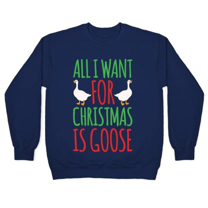 All I Want For Christmas Is Goose Parody White Print Crewneck Sweatshirt