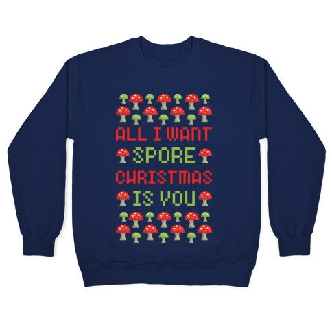 All I Want Spore Christmas is You Crewneck Sweatshirt