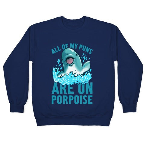 All of My Puns Are On Porpoise! Crewneck Sweatshirt