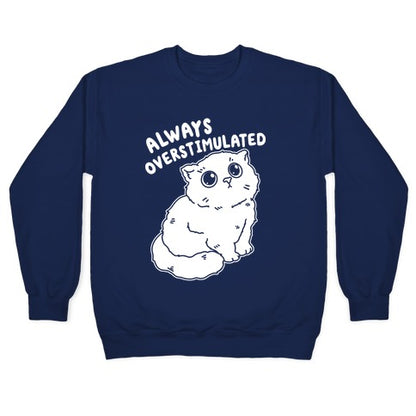 Always Overstimulated Cat Crewneck Sweatshirt