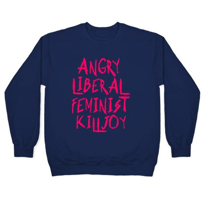 Angry Liberal Feminist Killjoy Crewneck Sweatshirt