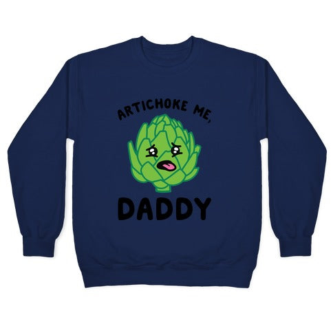 Artichoke Me, Daddy Crewneck Sweatshirt