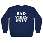 Bad Vibes Only Crewneck Sweatshirt