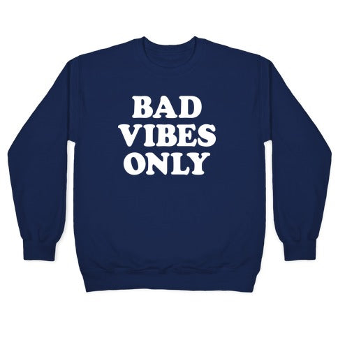 Bad Vibes Only Crewneck Sweatshirt