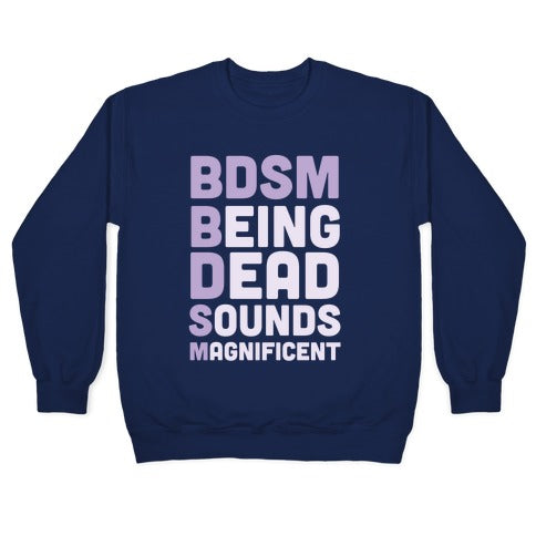 BDSM - Being Dead Sounds Magnificent Crewneck Sweatshirt