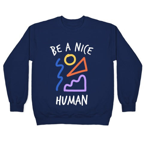 Be A Nice Human Crewneck Sweatshirt