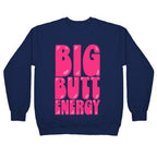 Big Butt Energy Crewneck Sweatshirt