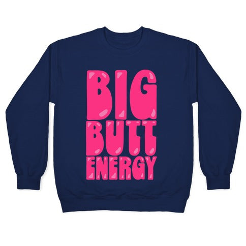 Big Butt Energy Crewneck Sweatshirt