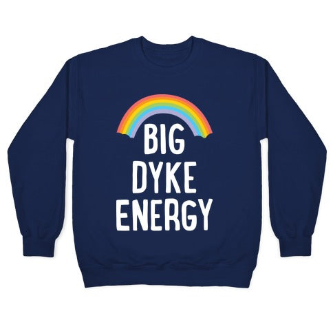 Big Dyke Energy Crewneck Sweatshirt