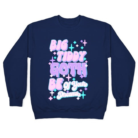Big Tiddy Goth Bf Of Your Dreams Crewneck Sweatshirt