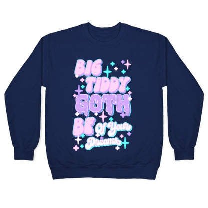 Big Tiddy Goth Bf Of Your Dreams Crewneck Sweatshirt