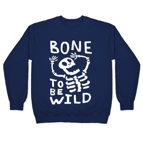 Bone To Be Wild Skeleton Crewneck Sweatshirt