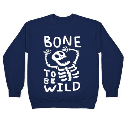 Bone To Be Wild Skeleton Crewneck Sweatshirt