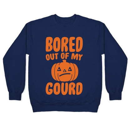 Bored Out of My Gourd White Print Crewneck Sweatshirt